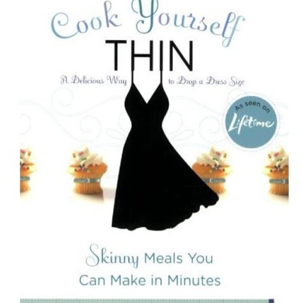 Cook Yourself Thin: The Delicious Way To Drop A Dress Size Like New